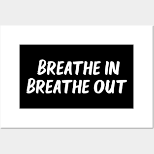 breathe in breathe out Posters and Art